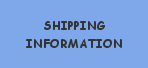 CLICK HERE FOR SHIPPING INFORMATION